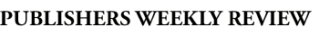 Publishers Weekly Review