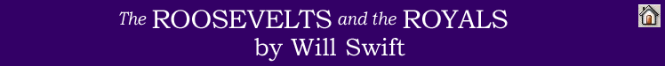 The Roosevelts and the Royals by Will Swift